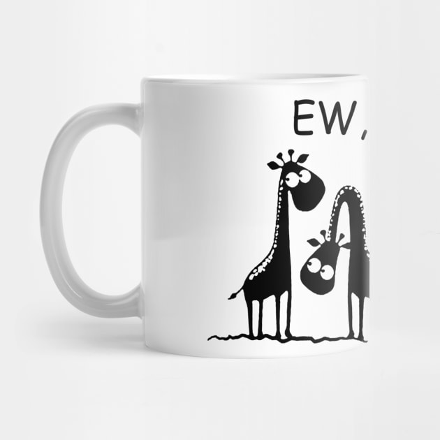 Ew People Funny Gift For Giraffe Lovers by ValentinkapngTee